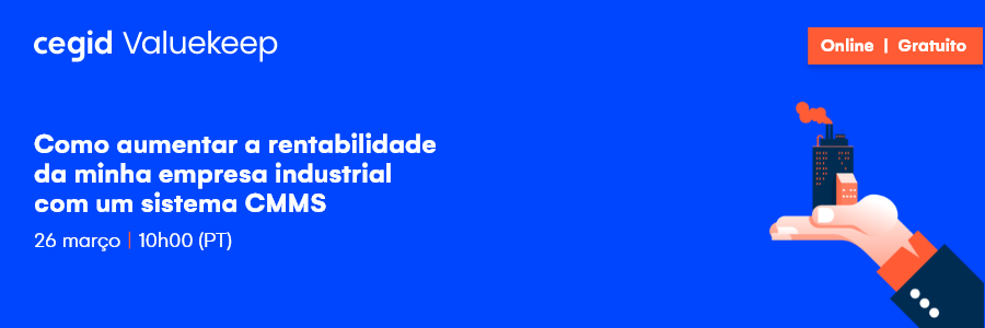 Evento Cegid Valuekeep: Como Aumentar a Rentabilidade da Minha Empresa Industrial com um Sistema CMMS