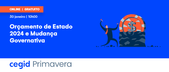 Webinar Cegid: Orçamento de Estado 2024 e Mudança Governativa (evento online e gratuito, dia 30/01 às 10h)